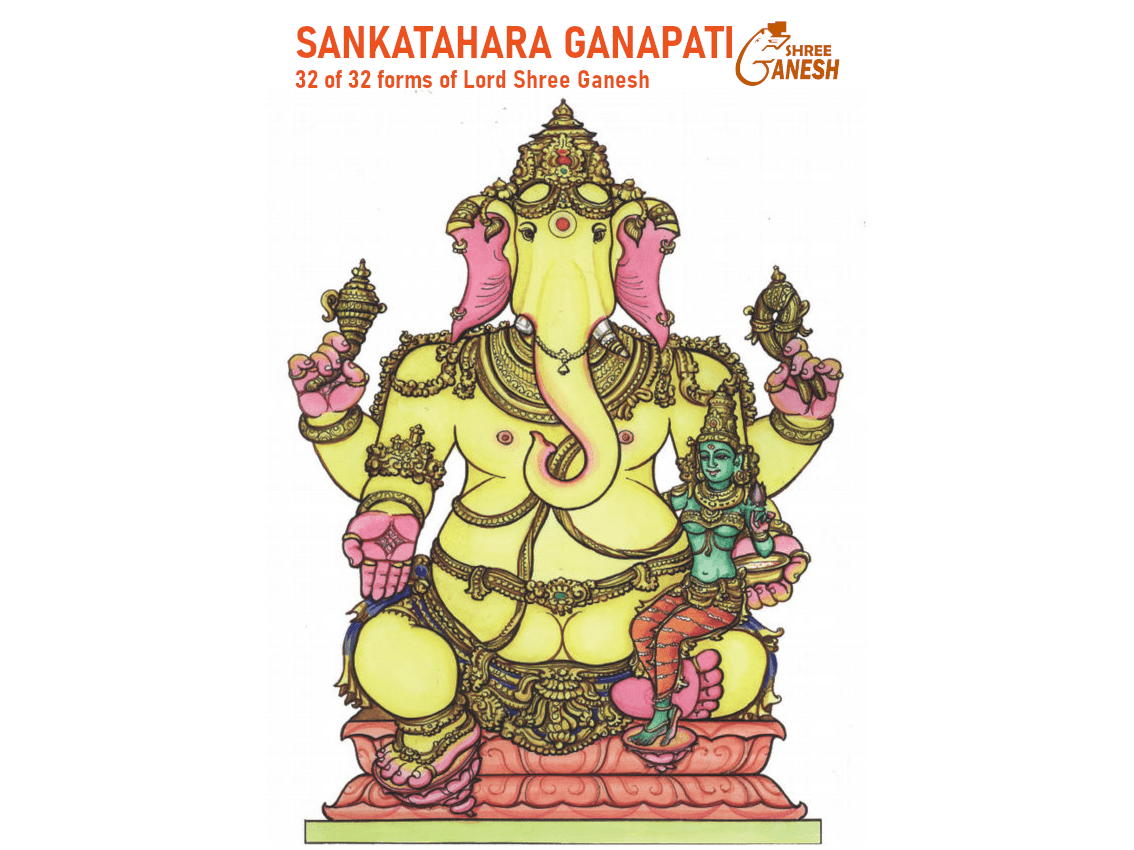 Sankatahara Ganapati, the Dispeller of Sorrow, 32 of 32 forms of Lord Ganesha